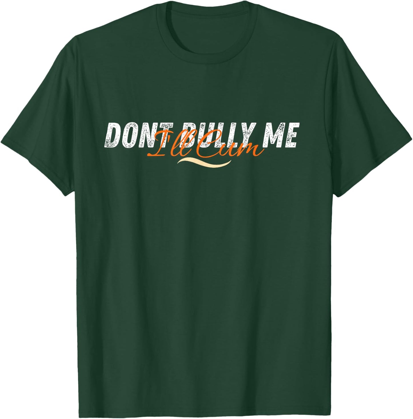 Don't Bully Me I'll Come Funny Sarcastic Memes Sarcasm T-Shirt - T-Shirt | Forest