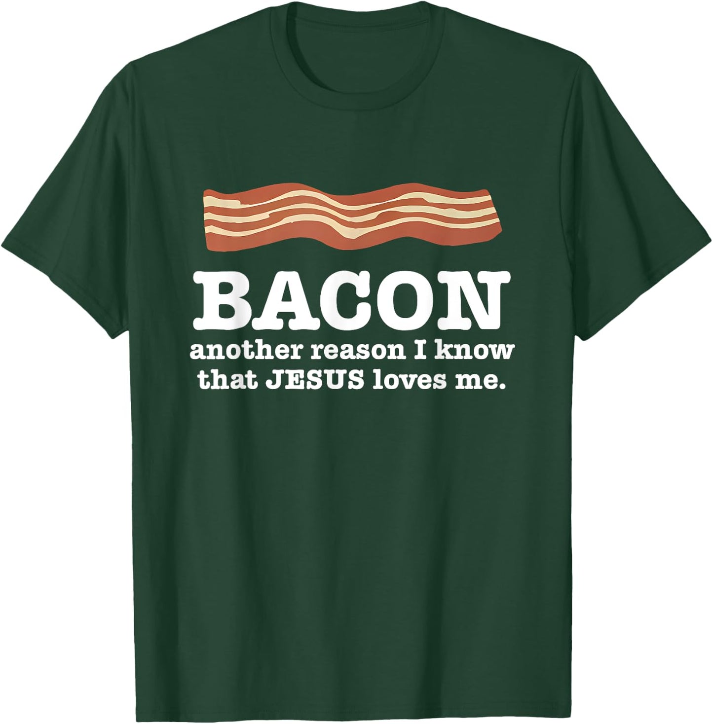 Bacon Another Reason I Know That Jesus Loves Me Quote T-Shirt - T-Shirt | Forest