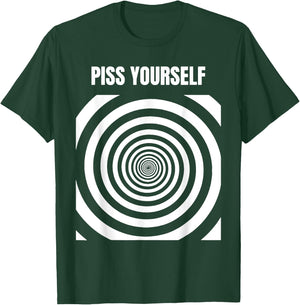 Piss Yourself T-Shirt - T-Shirt | Forest