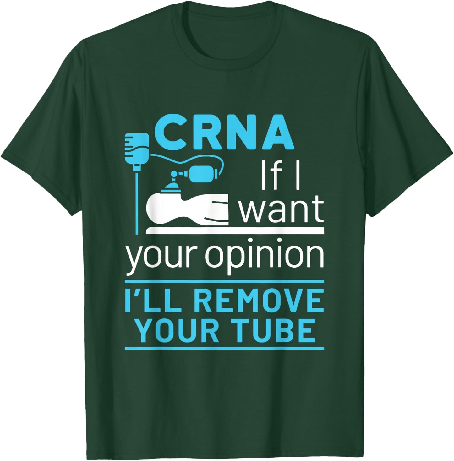 CRNA Nurse Anesthetist Appreciation Funny Anesthesia Tube T-Shirt - T-Shirt | Forest