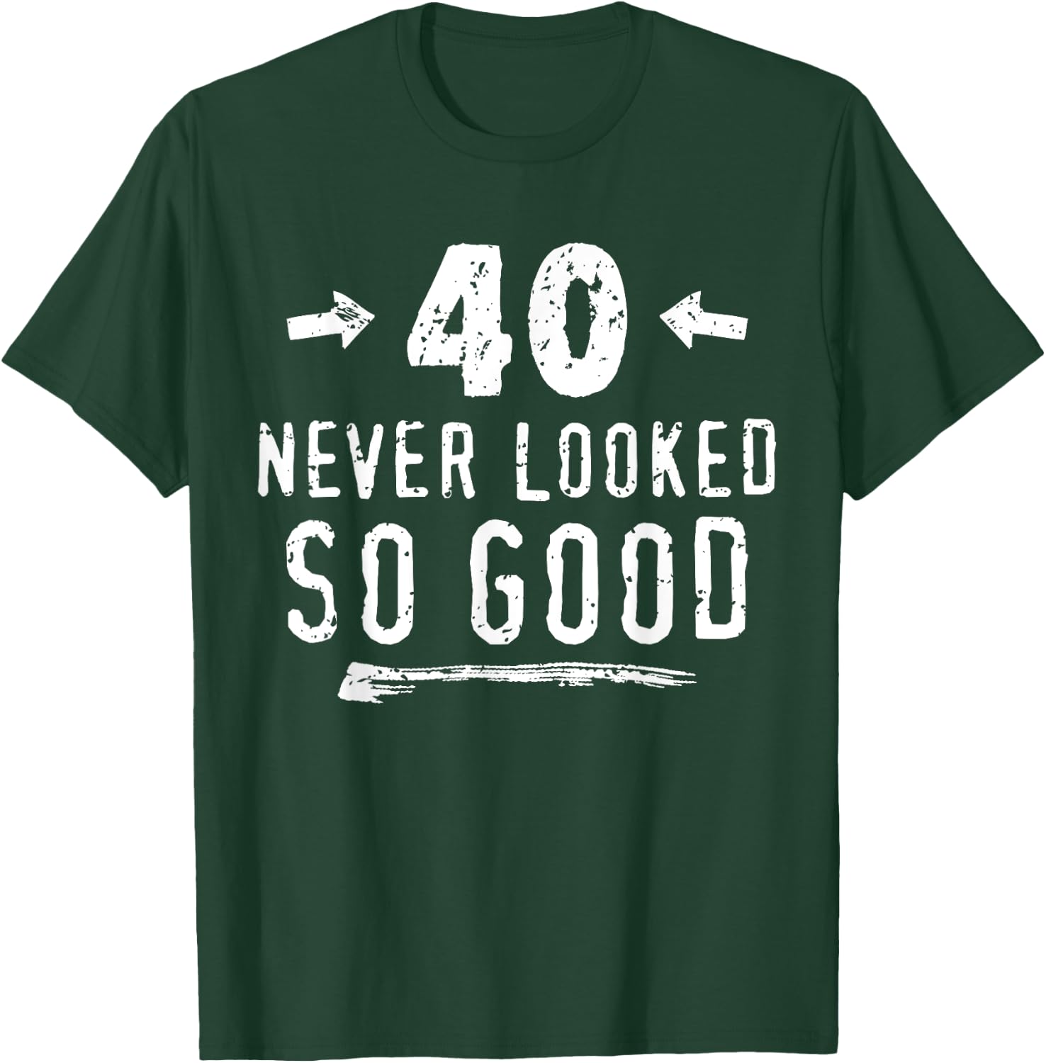 40 Never Looked So Good Funny Husband's 40th Birthday T-Shirt - T-Shirt | Forest