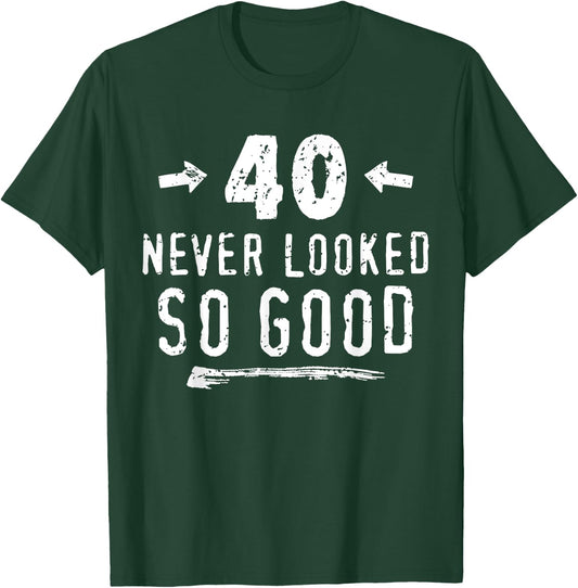 40 Never Looked So Good Funny Husband's 40th Birthday T-Shirt - T-Shirt | Forest