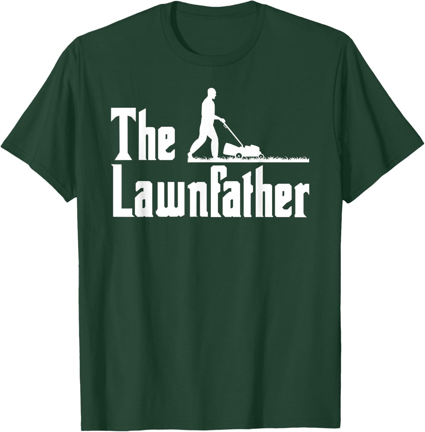 The Lawnfather Dad Father's Day Lawn Dad Mower Funny T-Shirt - T-Shirt | Forest