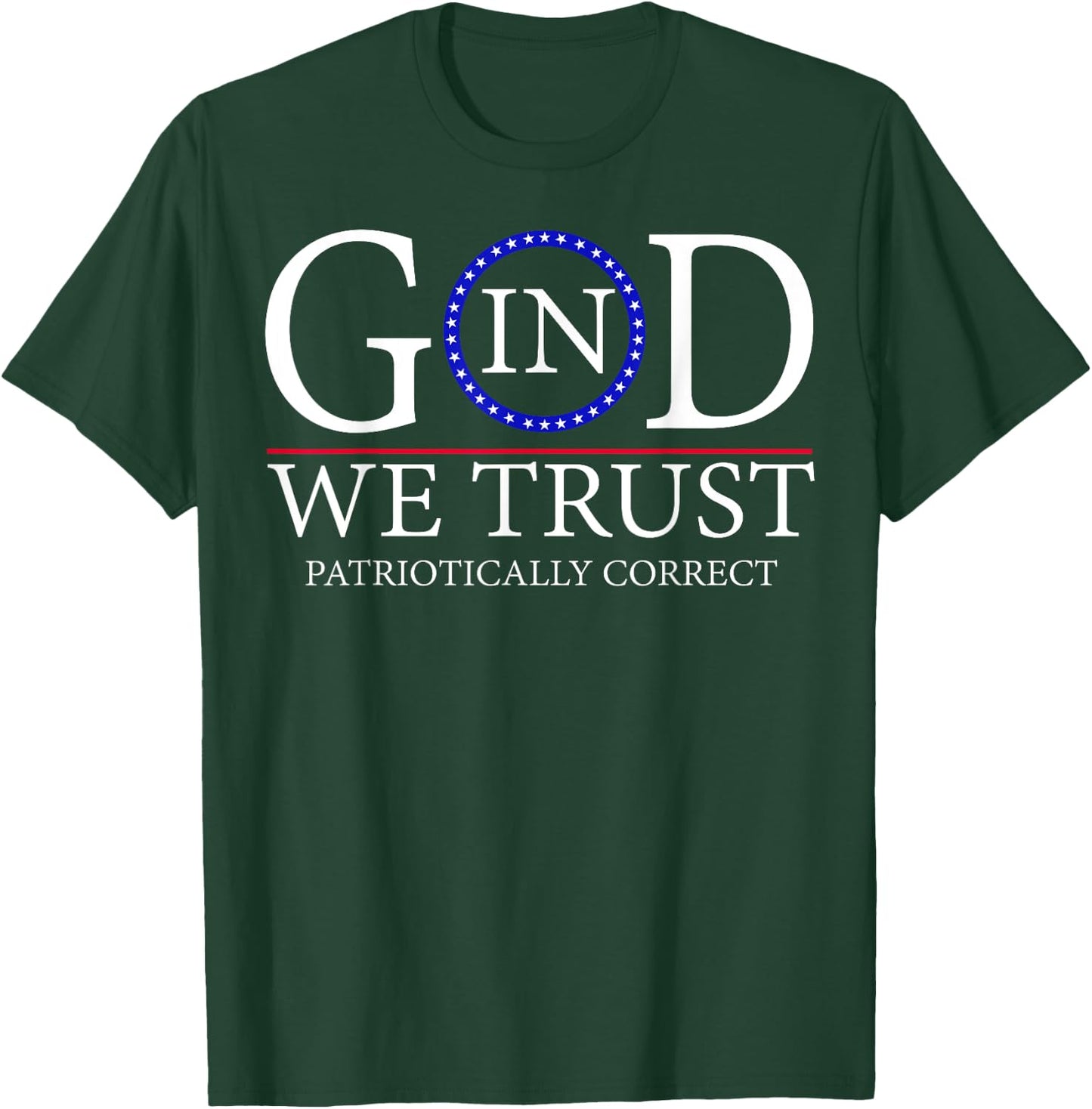 God In We Trust Patriotically Correct Men T-Shirt - T-Shirt | Forest