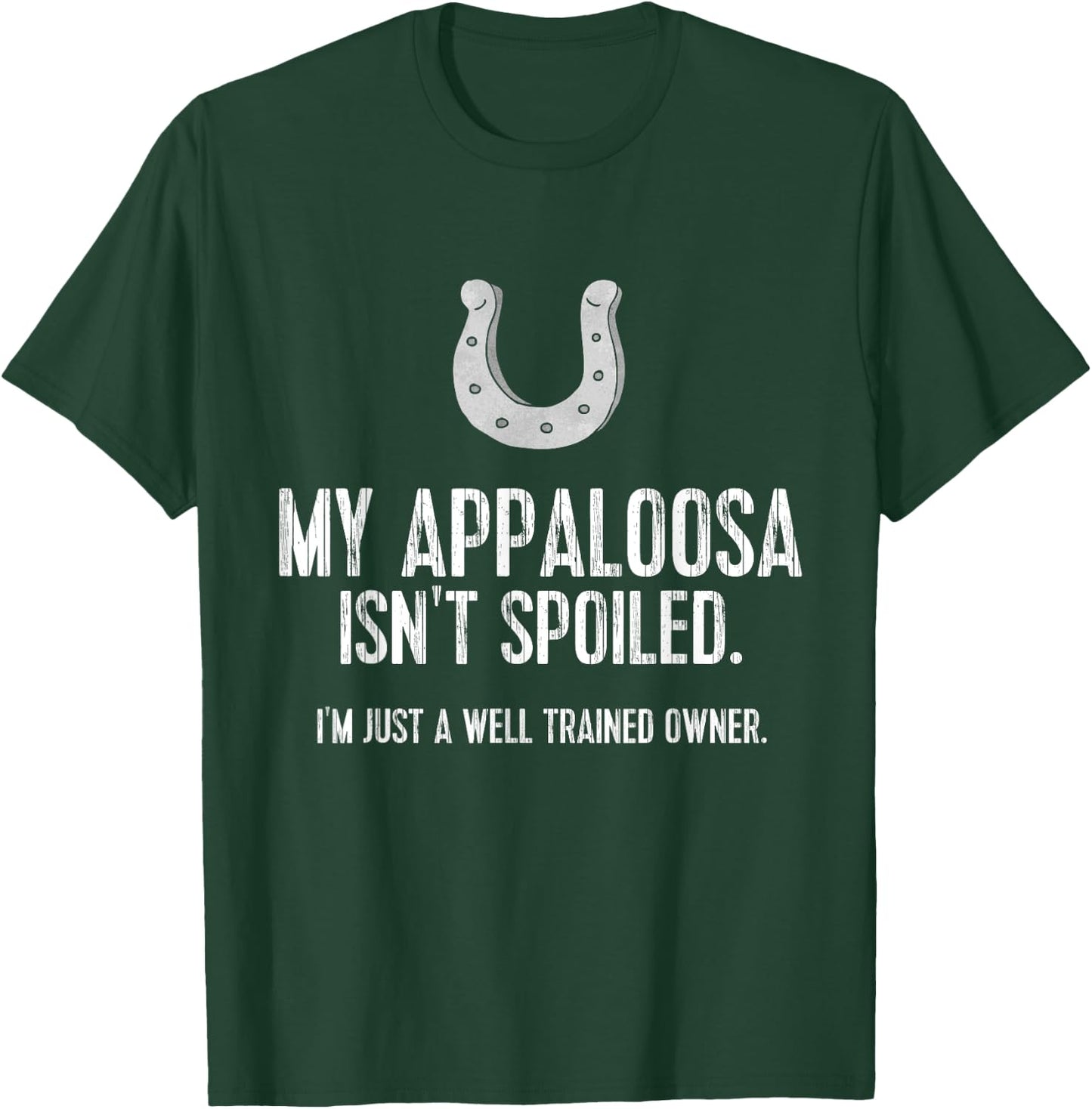 Funny Appaloosa Horse : My Appaloosa Isn't Spoiled T-Shirt - T-Shirt | Forest