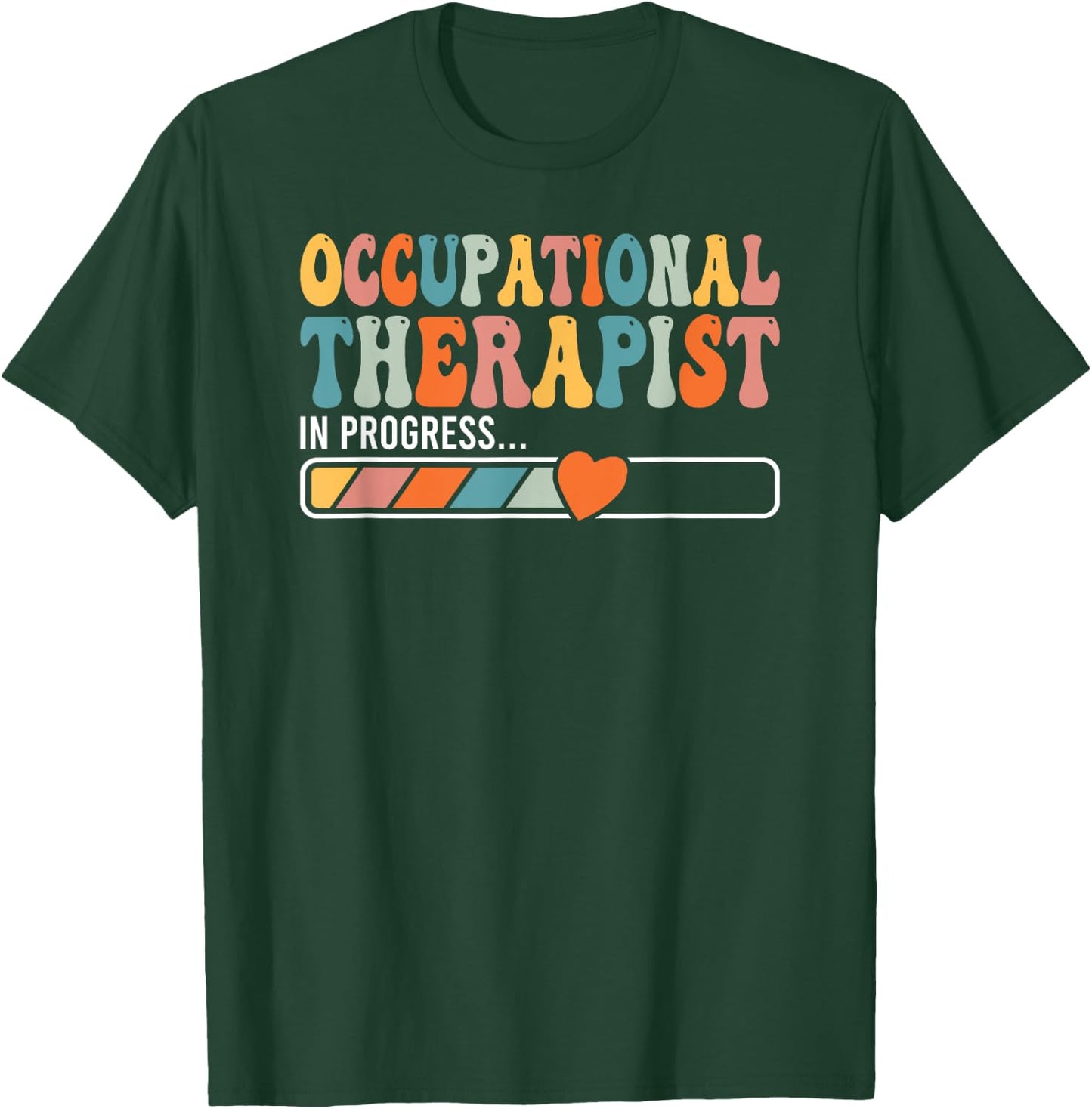 OT In progress Occupational Therapist Student Gift T-Shirt - T-Shirt | Forest
