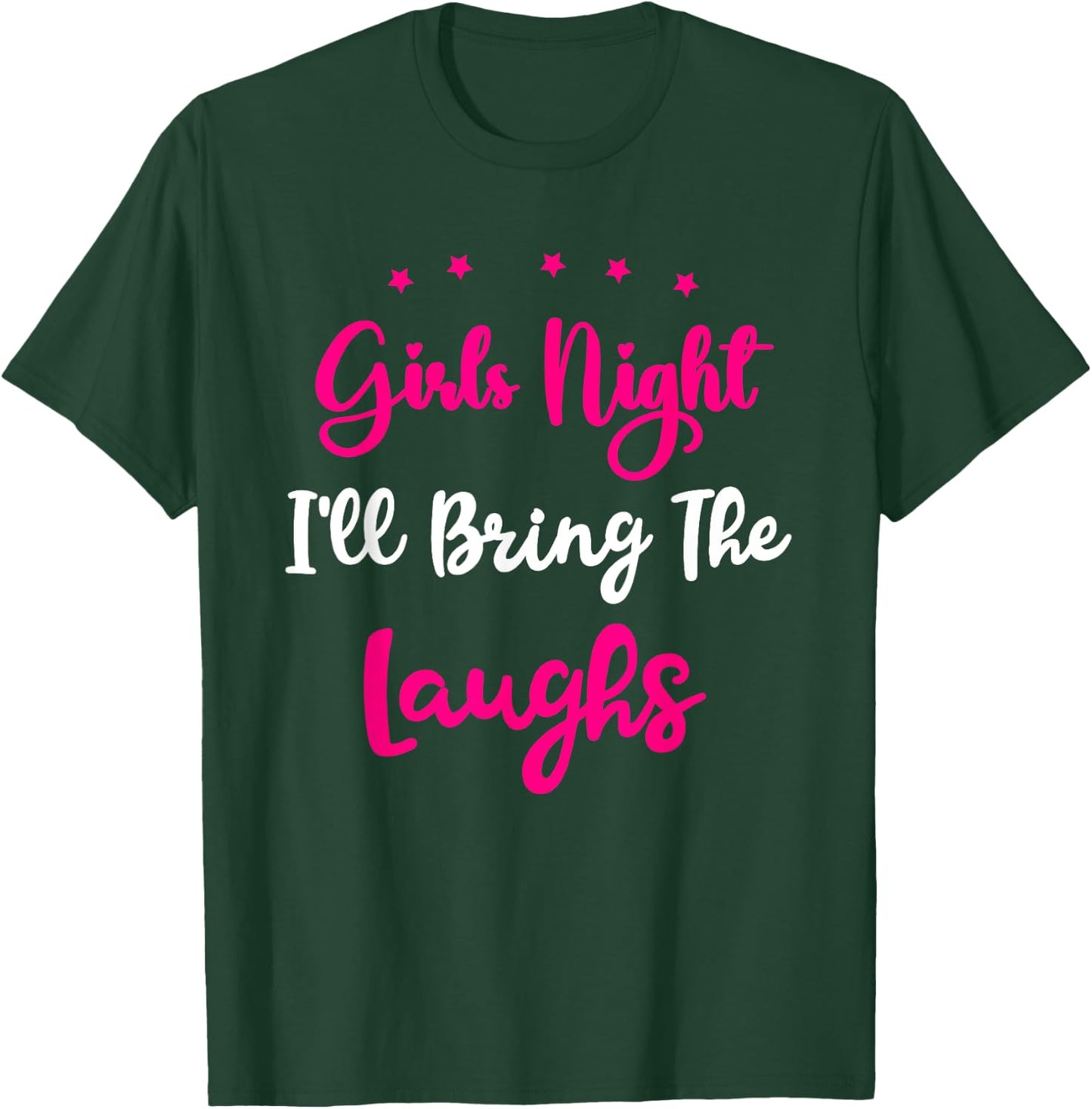 Girls Night Out - I'll Bring The Laughs Girls Group Party T-Shirt - T-Shirt | Forest