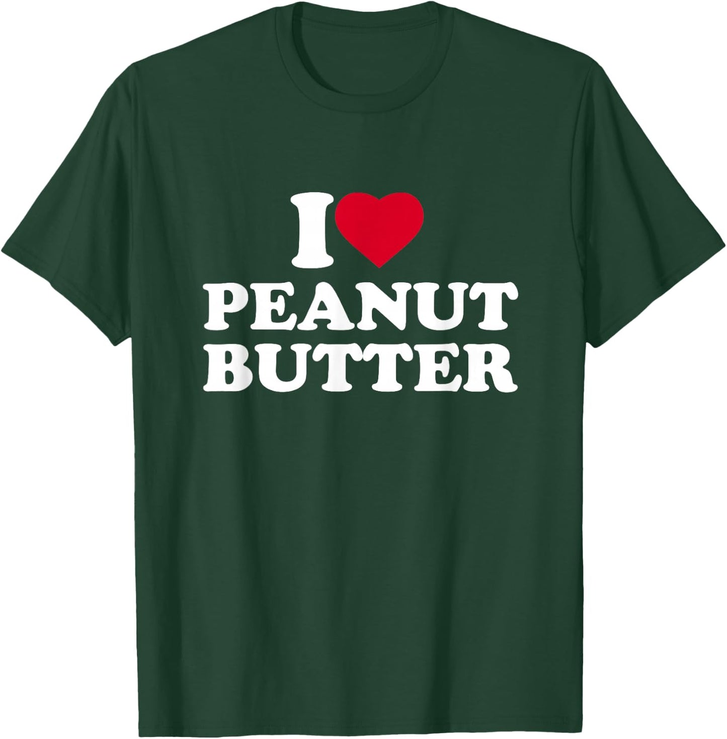 I Love Heart Peanut Butter Lover T-Shirt - T-Shirt | Forest