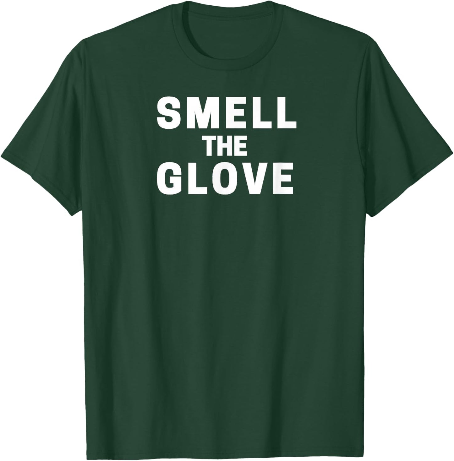 Smell The Glove Funny T-Shirt - T-Shirt | Forest