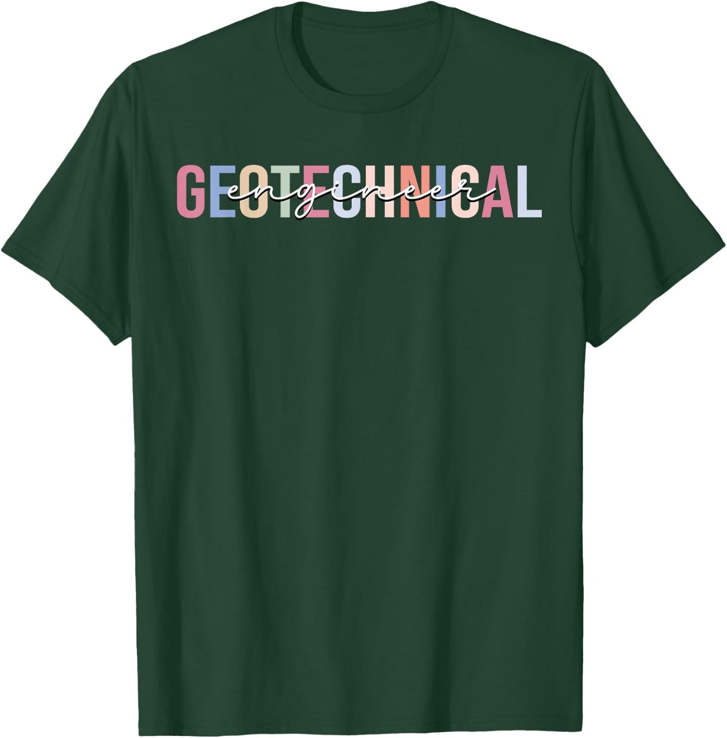 Geotechnical Engineer Engineering T-Shirt - T-Shirt | Forest