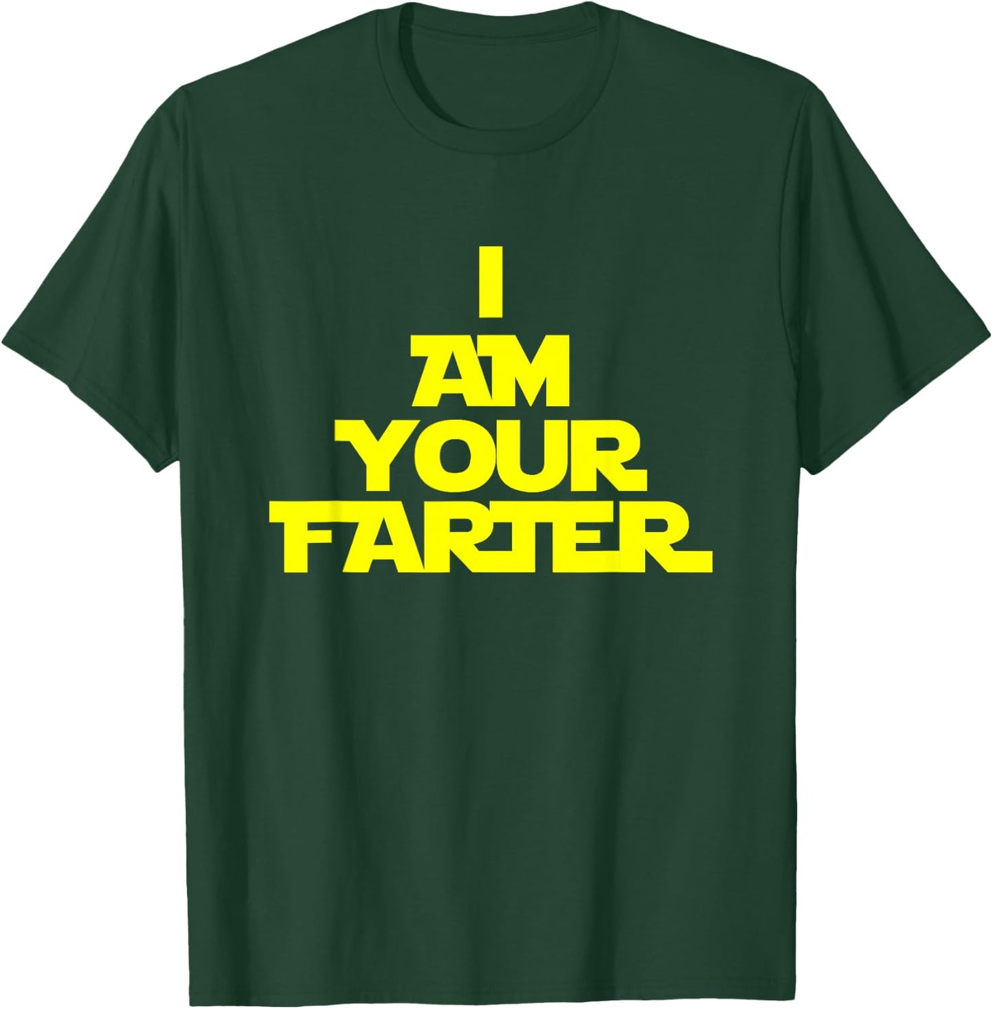 I Am Your Farter T-Shirt - T-Shirt | Forest