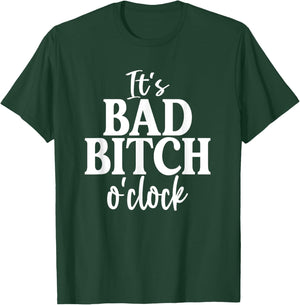 It's Bad Bitch O'Clock Funny Joke Family Party T-Shirt - T-Shirt | Forest