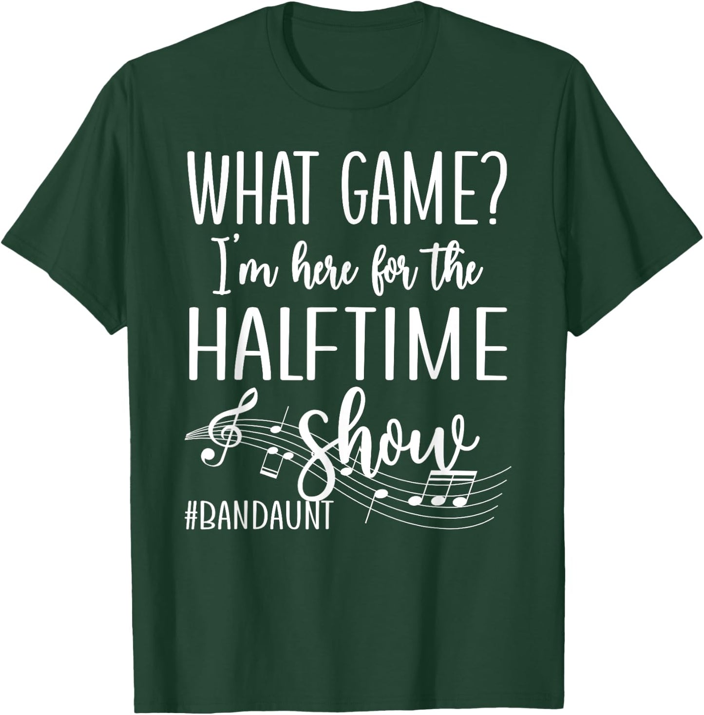 Here For The Halftime Marching Band Aunt T-Shirt - T-Shirt | Forest
