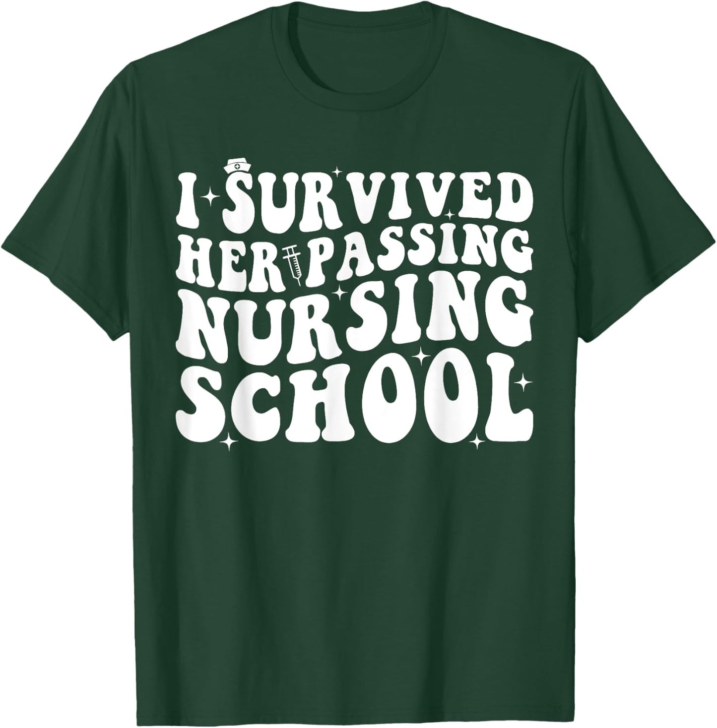 I Survived Her Passing Nursing School T-Shirt - T-Shirt | Forest
