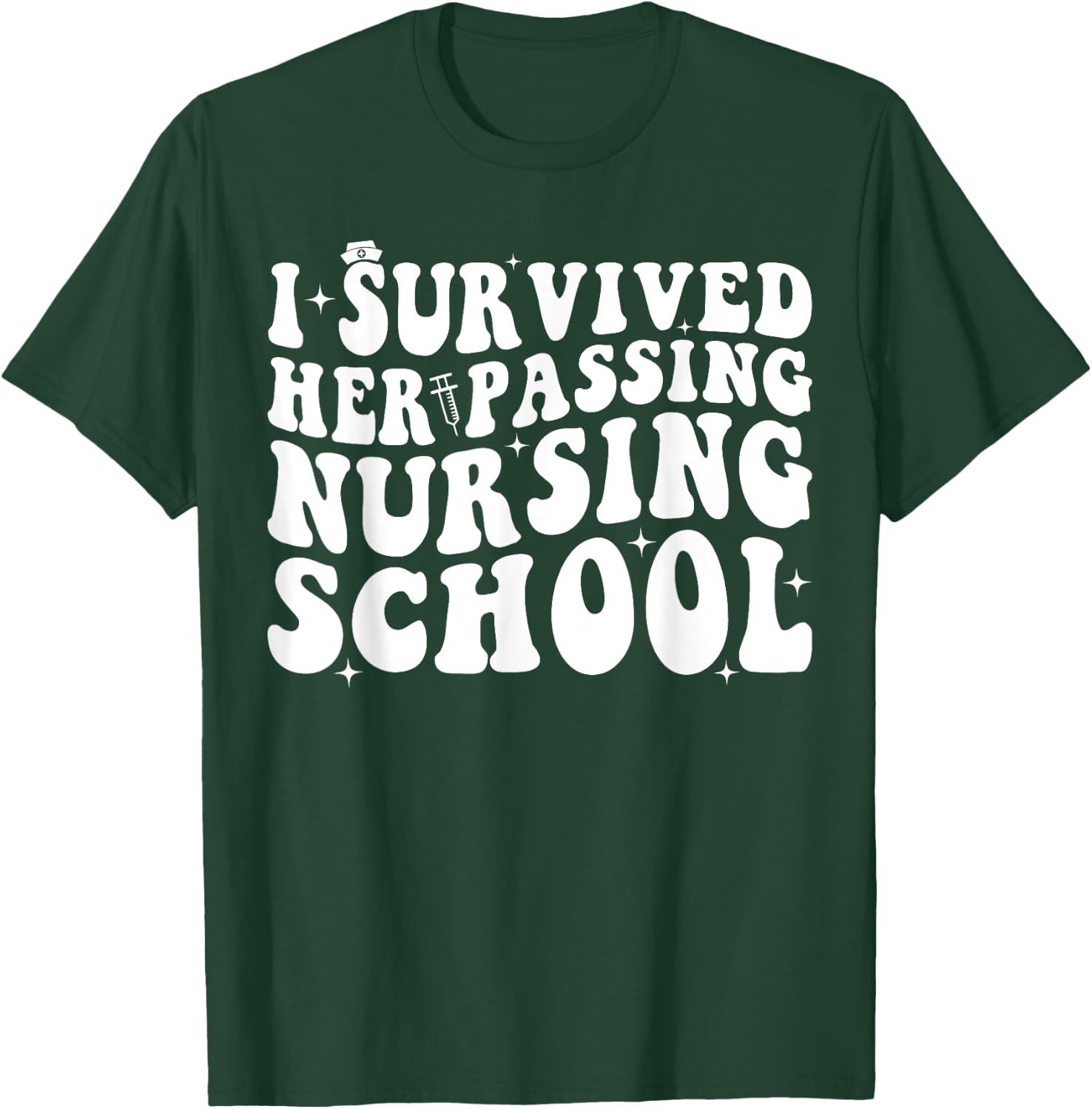 I Survived Her Passing Nursing School T-Shirt - T-Shirt | Forest