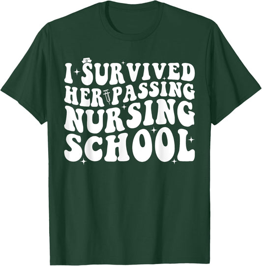 I Survived Her Passing Nursing School T-Shirt - T-Shirt | Forest