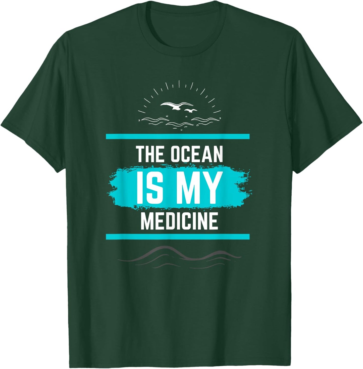 The Ocean is My Medicine Nature Lover's Beautiful Design T-Shirt - T-Shirt | Forest