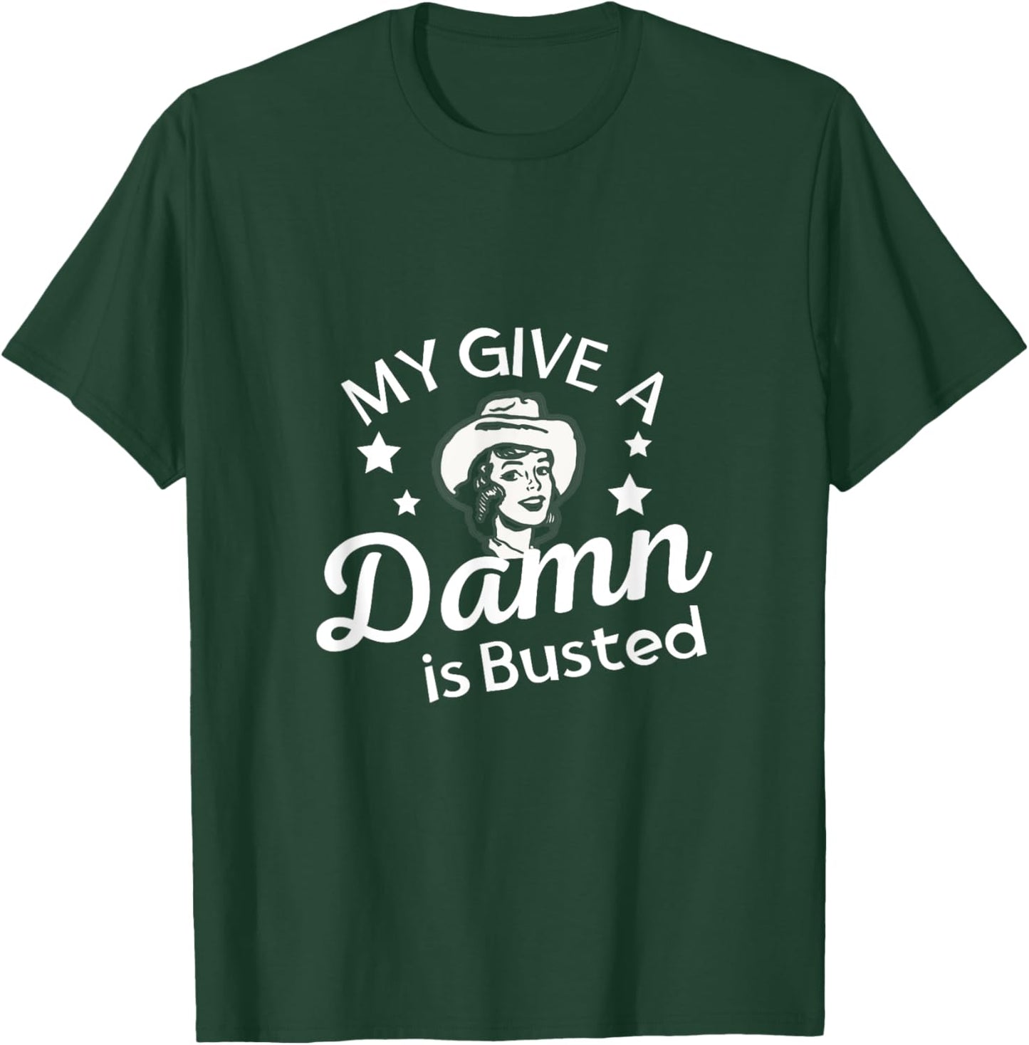 My Give A Damn is Busted T-Shirt - T-Shirt | Forest