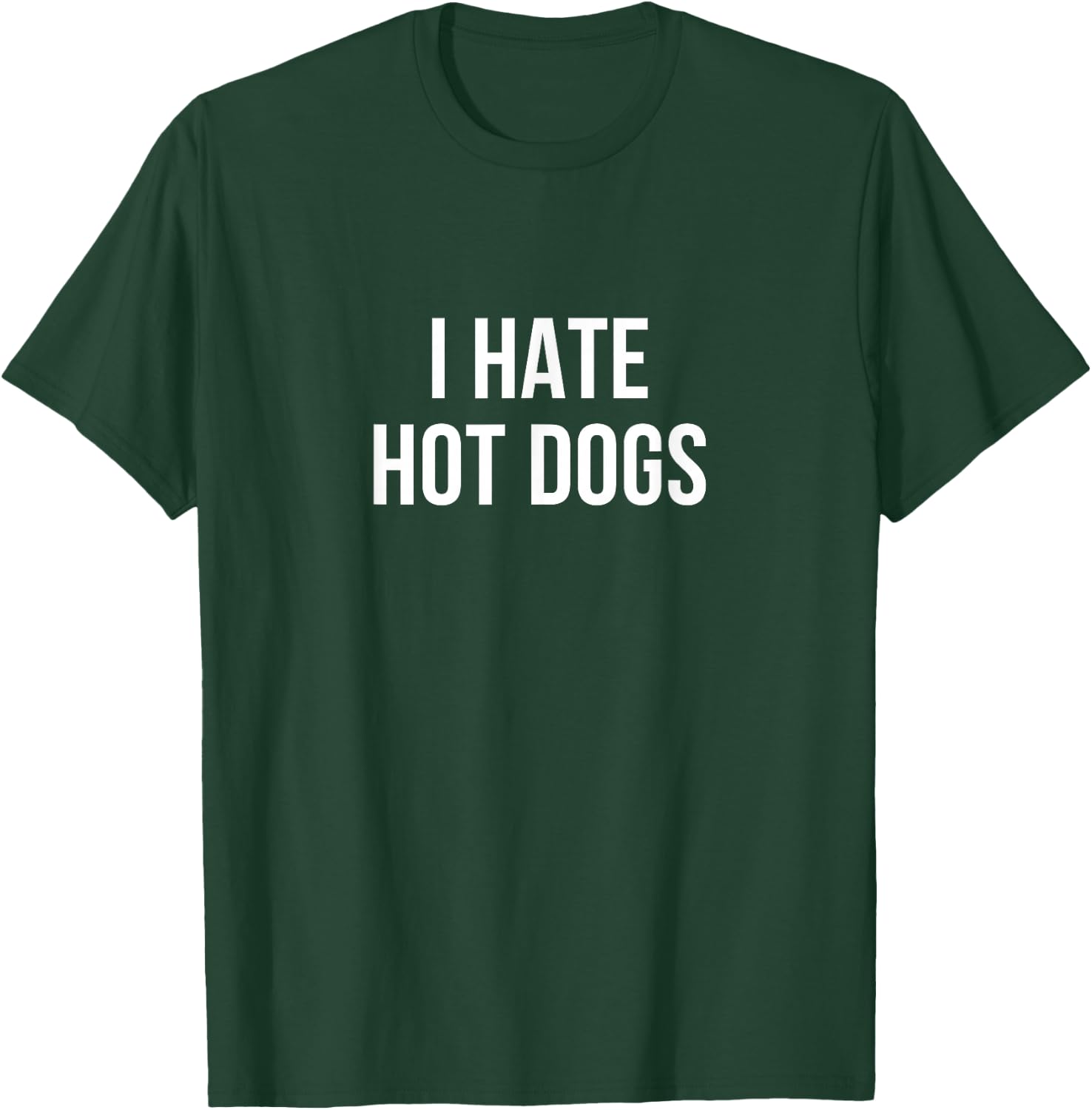 I Hate Hot Dogs T-Shirt - T-Shirt | Forest