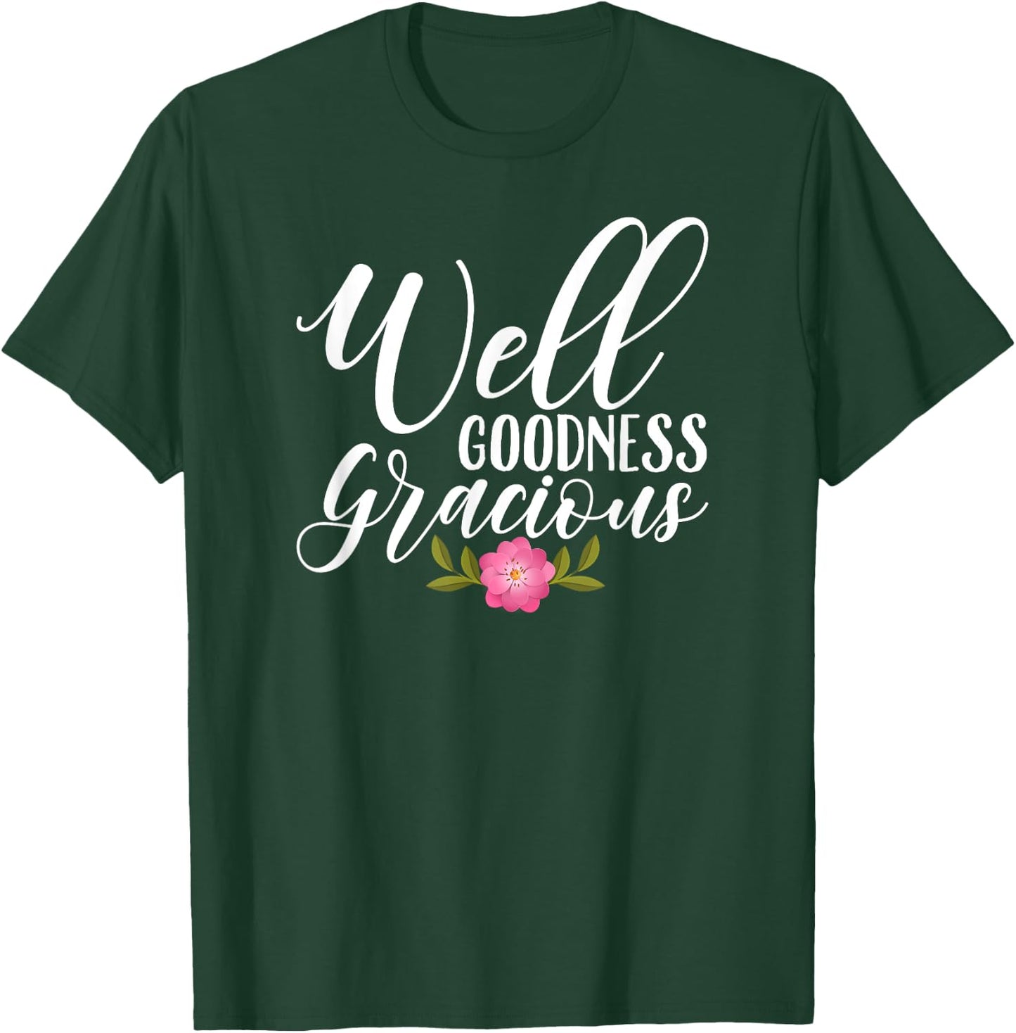 Well Goodness Gracious Novelty & Girls T-Shirt - T-Shirt | Forest