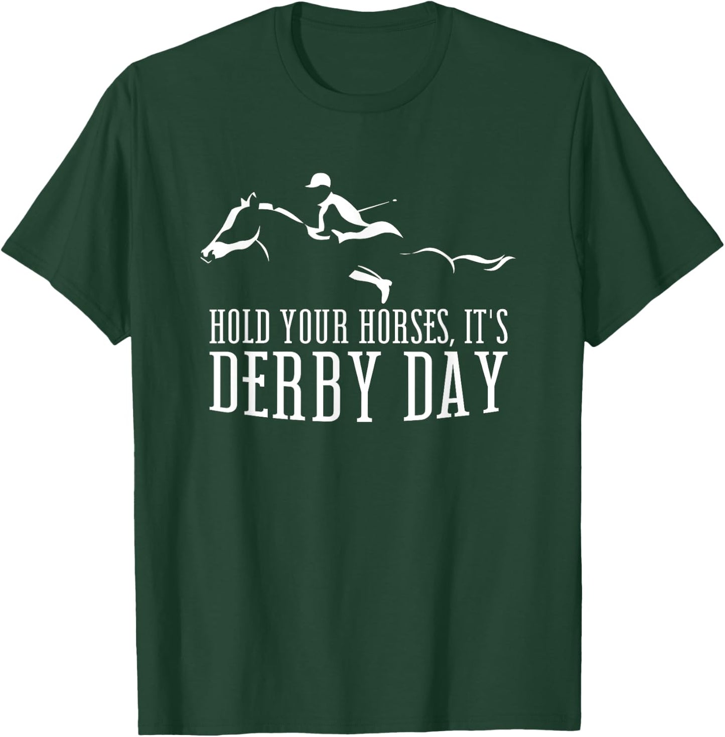Hold your Horses It's Derby Day Horse Jockey Horse Racing T-Shirt - T-Shirt | Forest