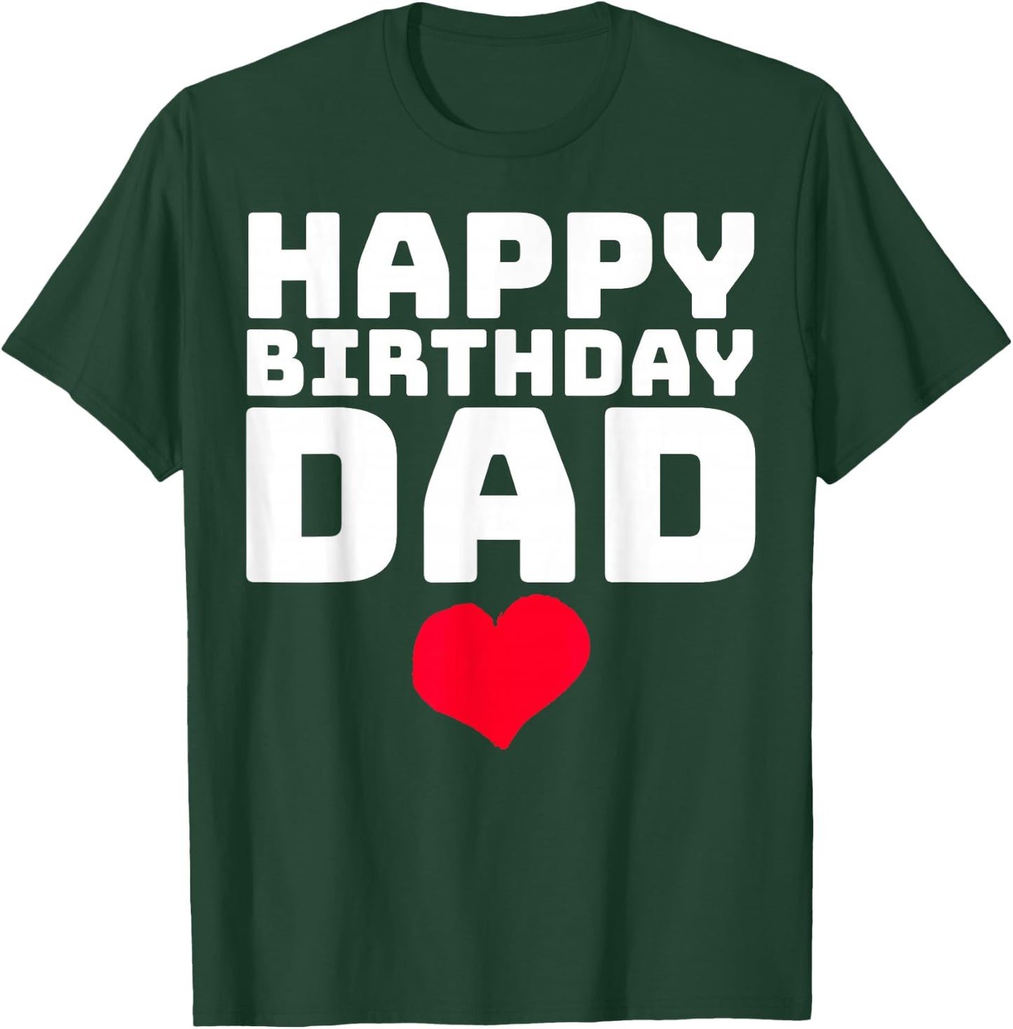 Happy Birthday Dad T-Shirt - T-Shirt | Forest