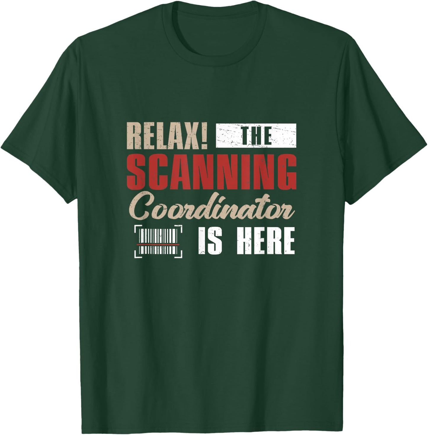 Funny Relax The Scanning Coordinator Is Here Barcode Expert T-Shirt - T-Shirt | Forest