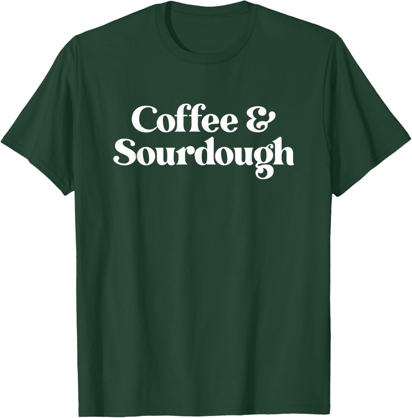 Coffee and Sourdough Women Boys Girls T-Shirt - T-Shirt | Forest