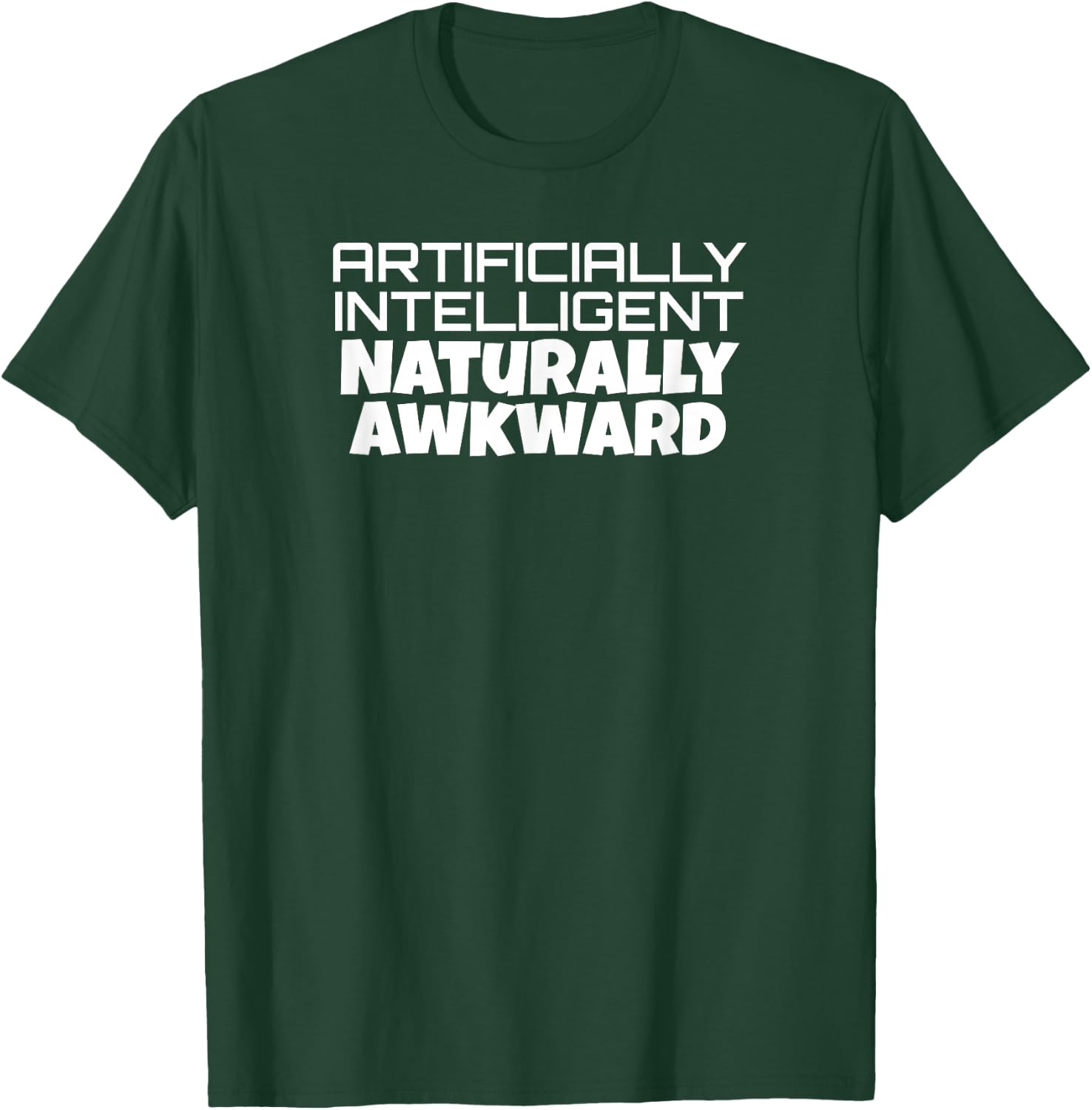 Artificially Intelligent Naturally Awkward Funny AI Gift T-Shirt - T-Shirt | Forest