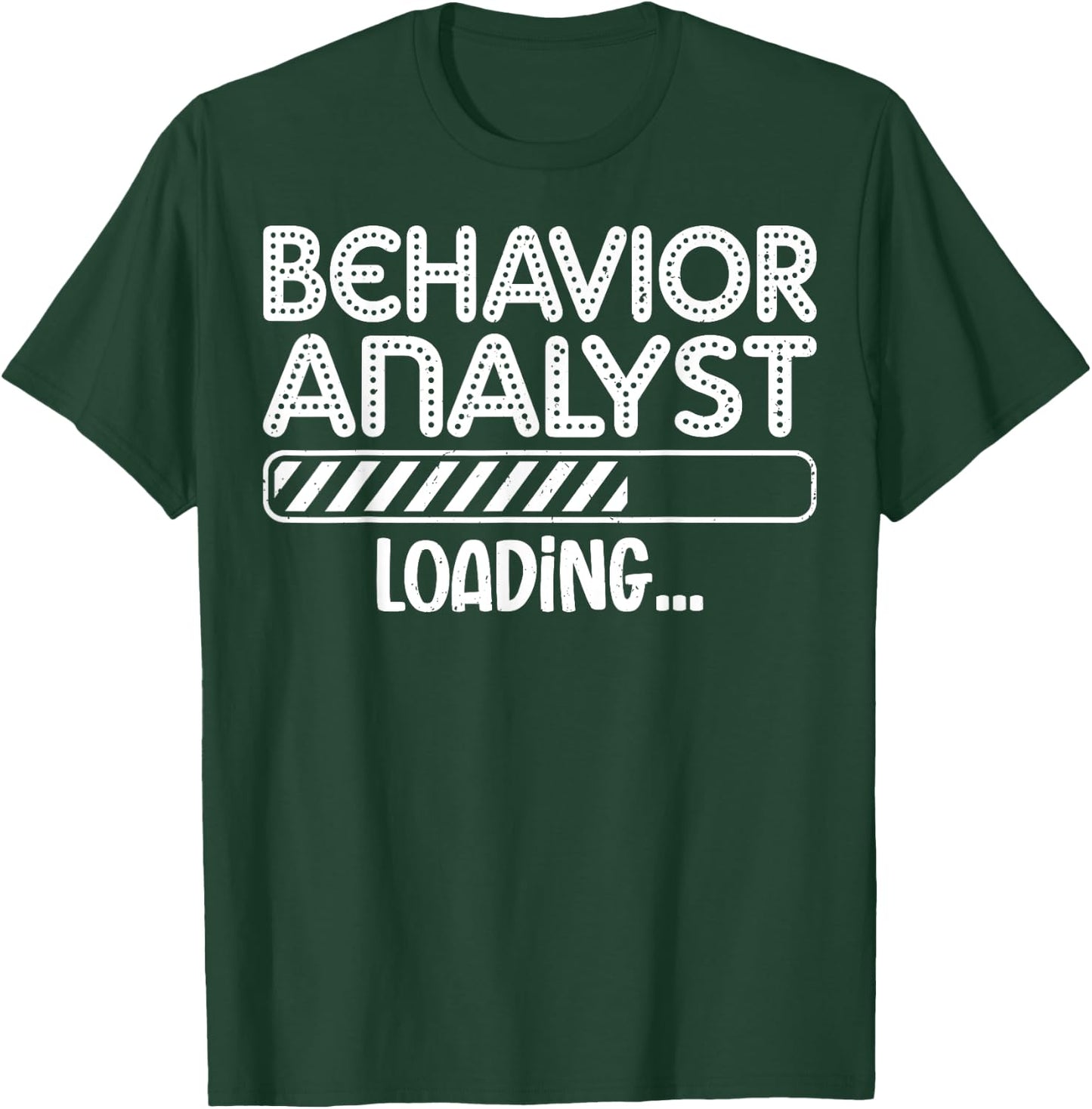 Behavior Analyst Loading - Future ABA Behavior Therapist T-Shirt - T-Shirt | Forest