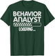 Behavior Analyst Loading - Future ABA Behavior Therapist T-Shirt - T-Shirt | Forest