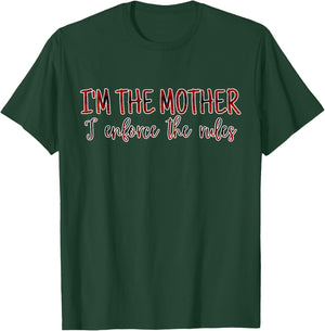 I'm The Mother I Enforce The Rules Family Rules T-Shirt - T-Shirt | Forest