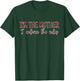 I'm The Mother I Enforce The Rules Family Rules T-Shirt - T-Shirt | Forest