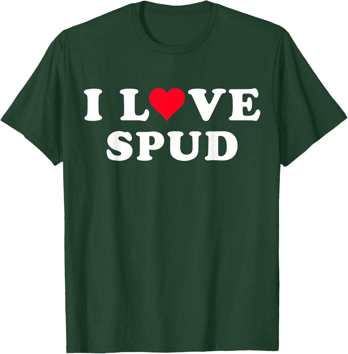 I Love Spud Matching Girlfriend & Boyfriend Spud Name T-Shirt - T-Shirt | Forest