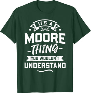 It's A Moore Thing You Wouldn't Understand - Surname Gift T-Shirt - T-Shirt | Forest