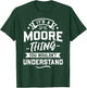 It's A Moore Thing You Wouldn't Understand - Surname Gift T-Shirt - T-Shirt | Forest