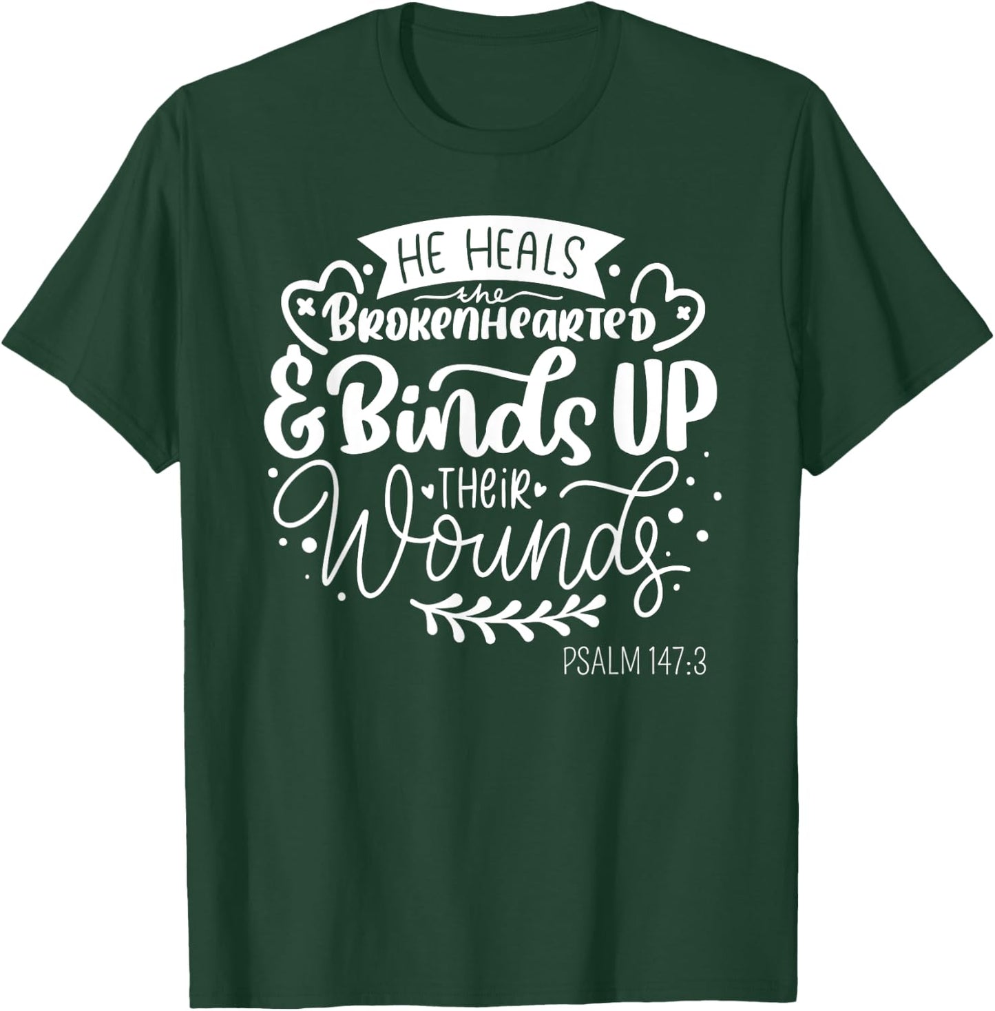 He Heals the Brokenhearted - Christian Psalm 147 Bible Verse T-Shirt - T-Shirt | Forest