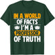 In a World of Facts im a Professor of Truth Professor T-Shirt - T-Shirt | Forest