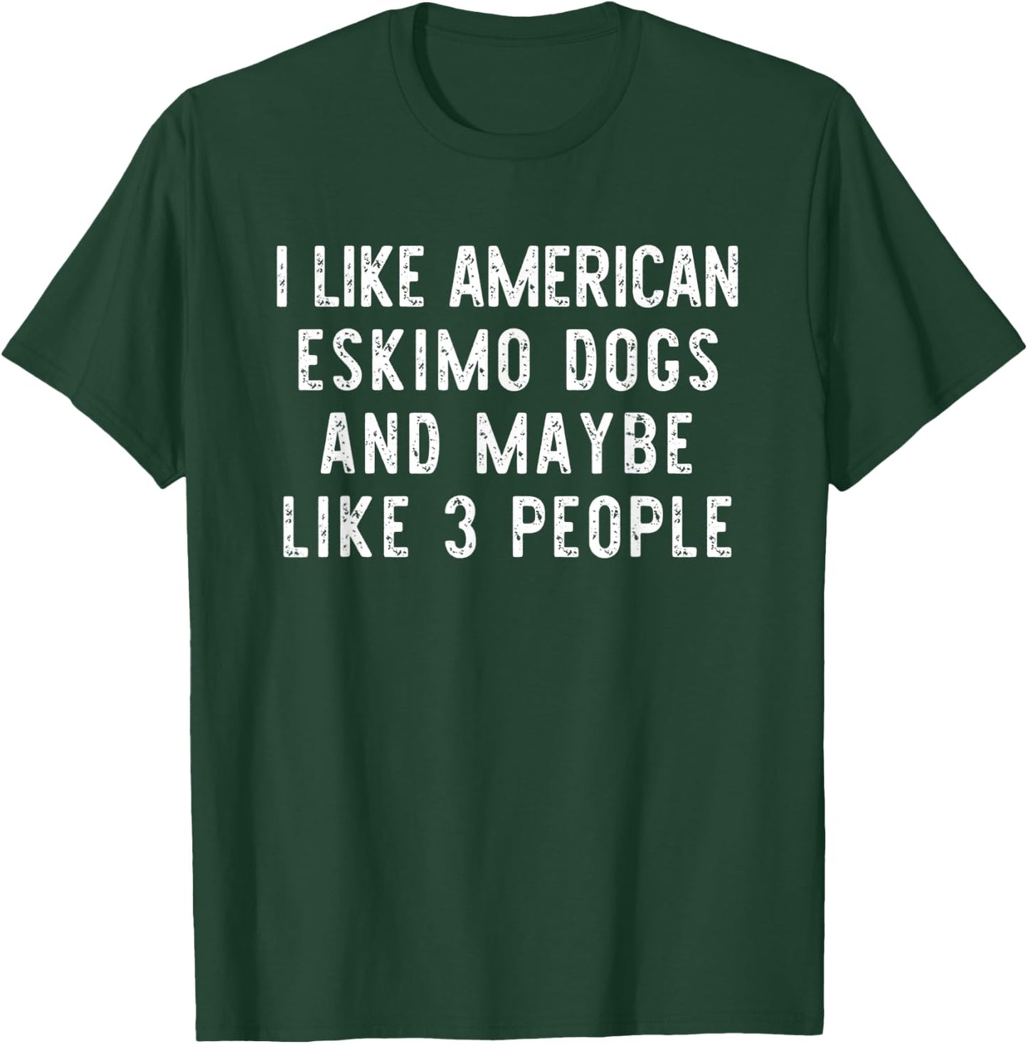 I Like American Eskimo Dogs Funny Dog Lover Gift Christmas Women Kids T-Shirt - T-Shirt | Forest