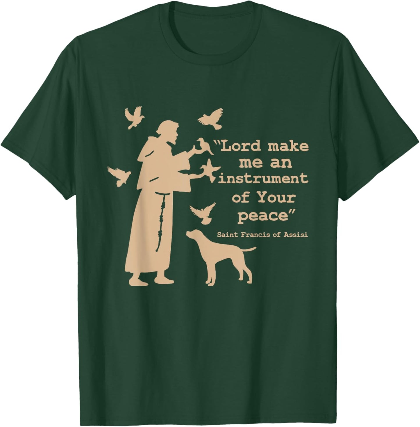 St Francis: Lord Make Me an Instrument of Your Peace T-Shirt - T-Shirt | Forest