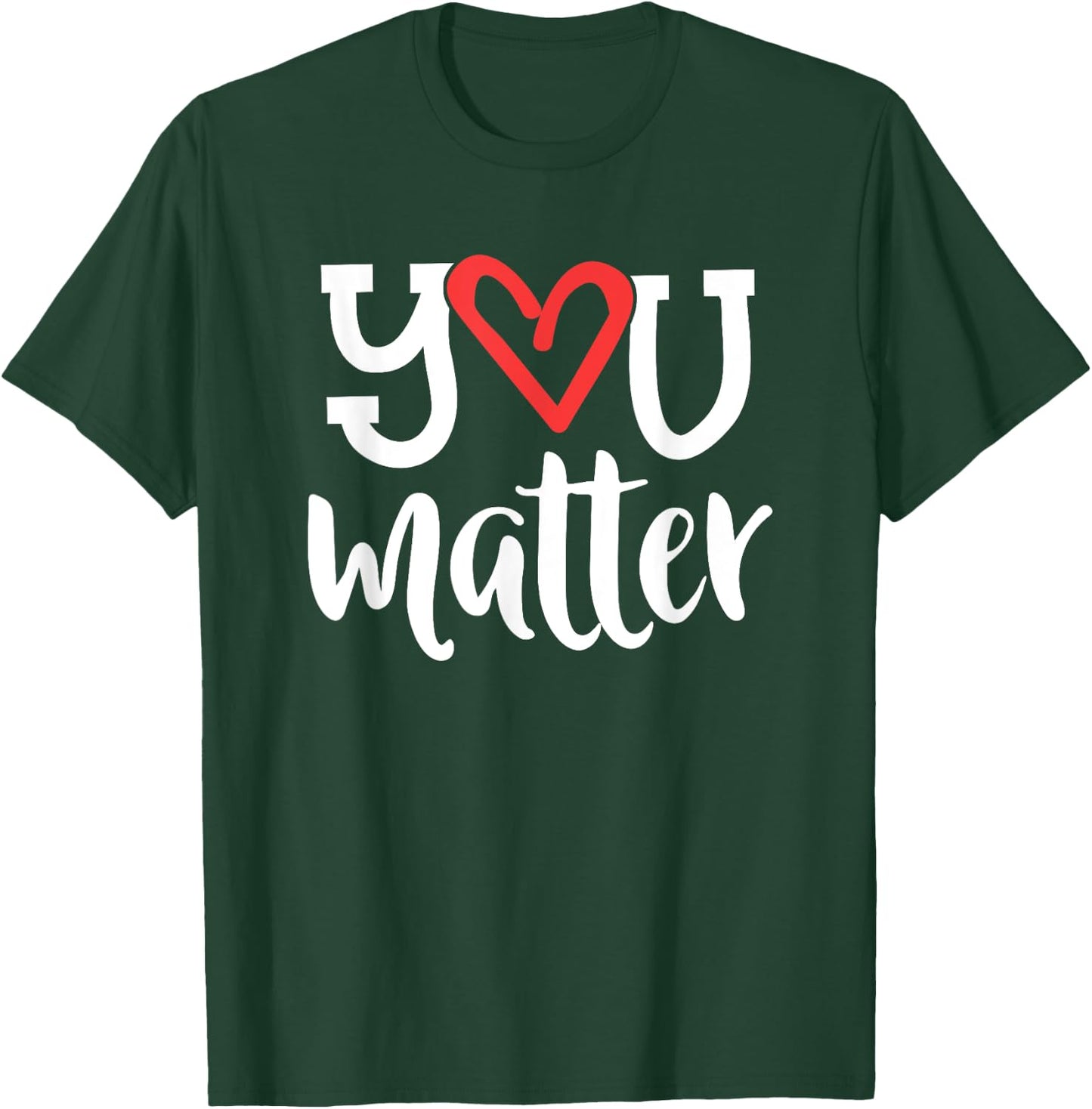You Matter Teacher Heart Kindness Gift Counselor School T-Shirt - T-Shirt | Forest
