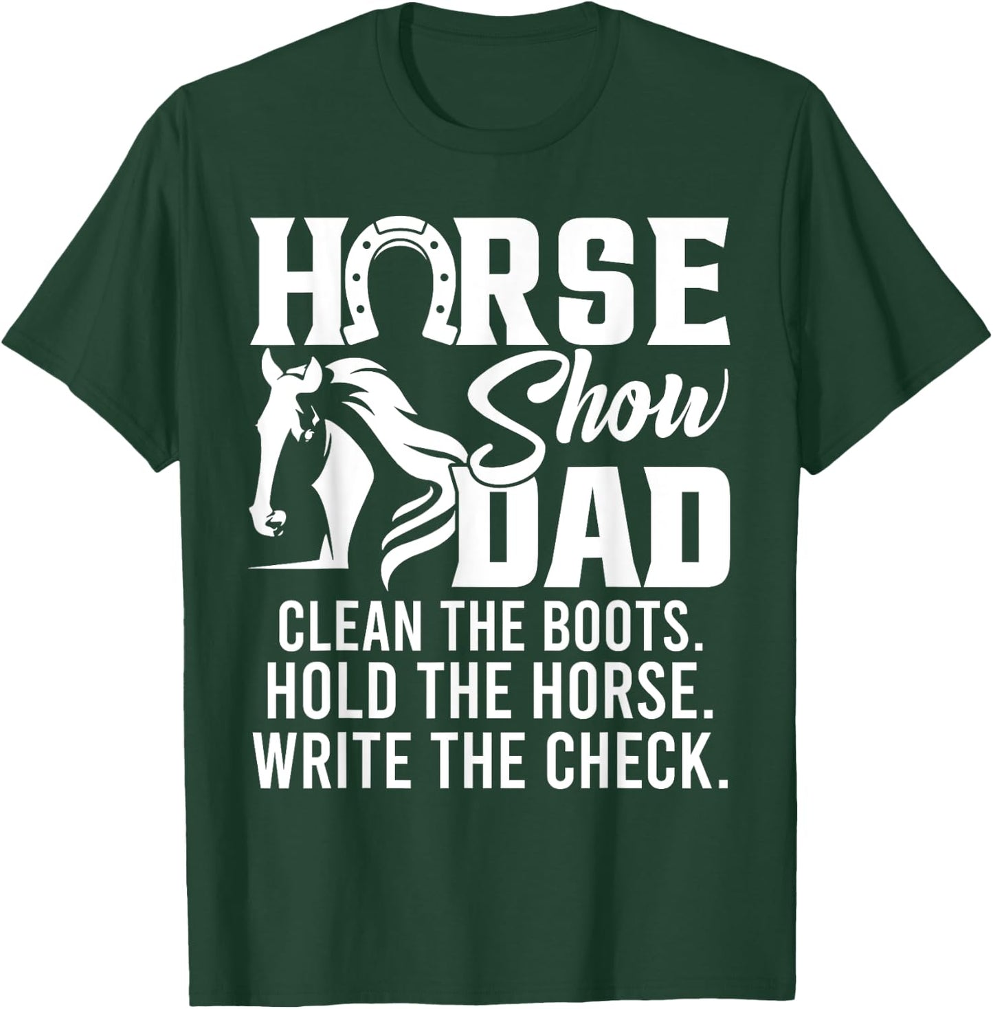 Horse Show Dad Funny Horse Gift Horse Dad T-Shirt - T-Shirt | Forest