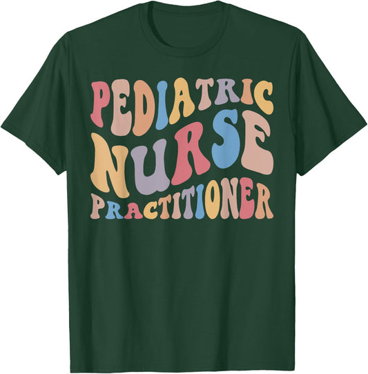 Groovy Pediatric Nurse Practitioner PNP Pediatric Nurse PEDS T-Shirt - T-Shirt | Forest