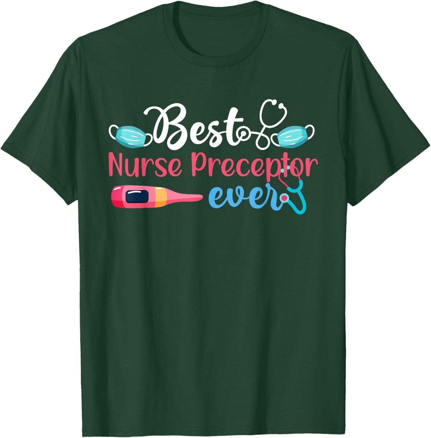 Best Nurse Preceptor Ever Nursing Preceptor Nurse Preceptors T-Shirt - T-Shirt | Forest