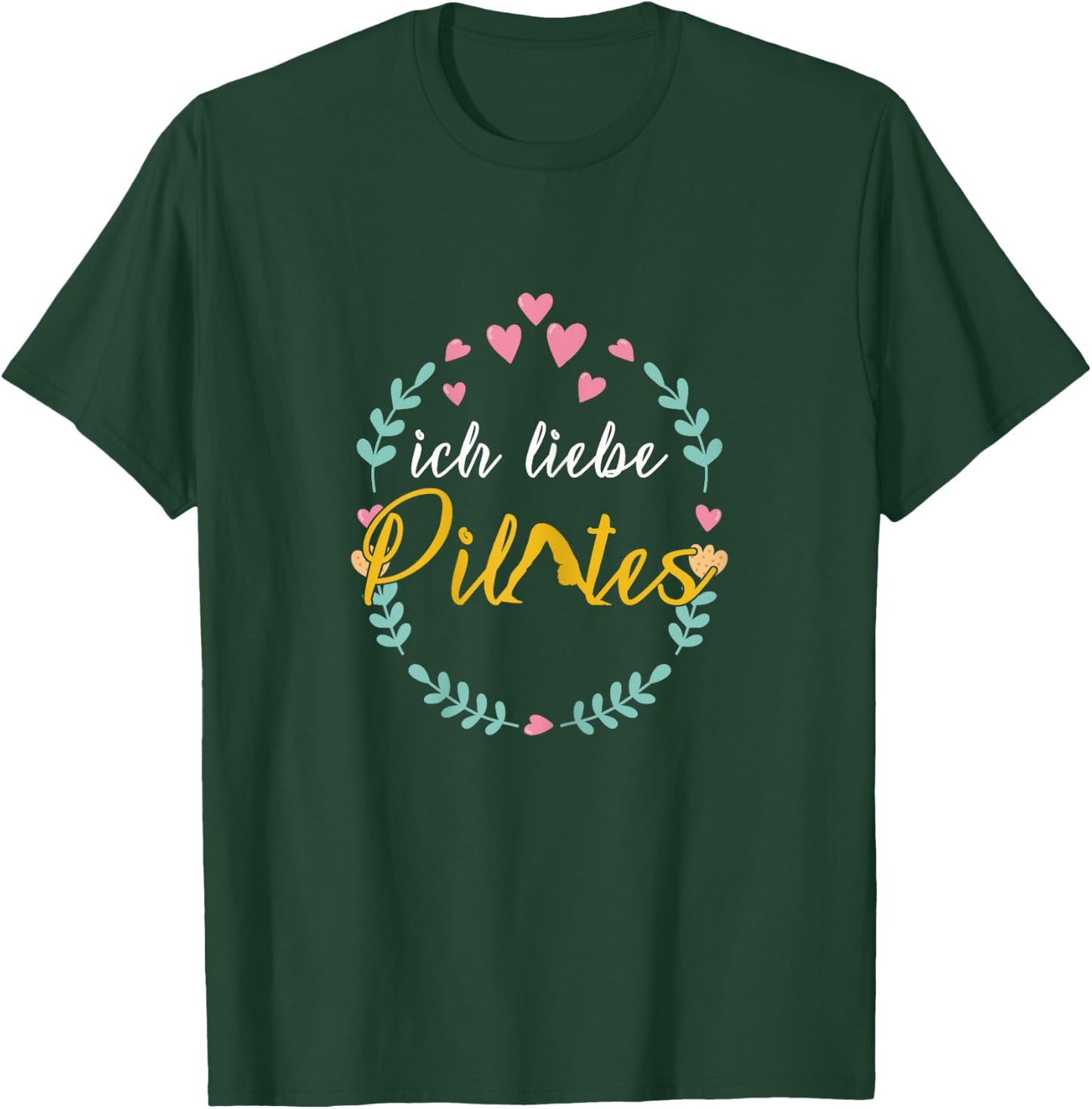 I Love Pilates Pilates Trainer Pilates Method Gift T-Shirt - T-Shirt | Forest
