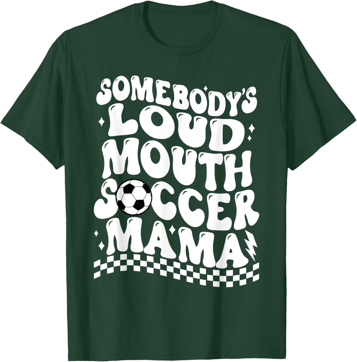 Somebody's Loud Mouth Soccer Mama T-Shirt - T-Shirt | Forest