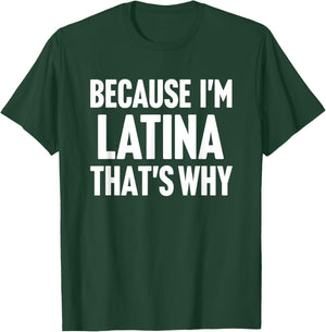 Because I'm Latina That's Why Am Personalized Name T-Shirt - T-Shirt | Forest