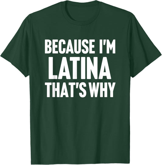 Because I'm Latina That's Why Am Personalized Name T-Shirt - T-Shirt | Forest