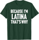 Because I'm Latina That's Why Am Personalized Name T-Shirt - T-Shirt | Forest