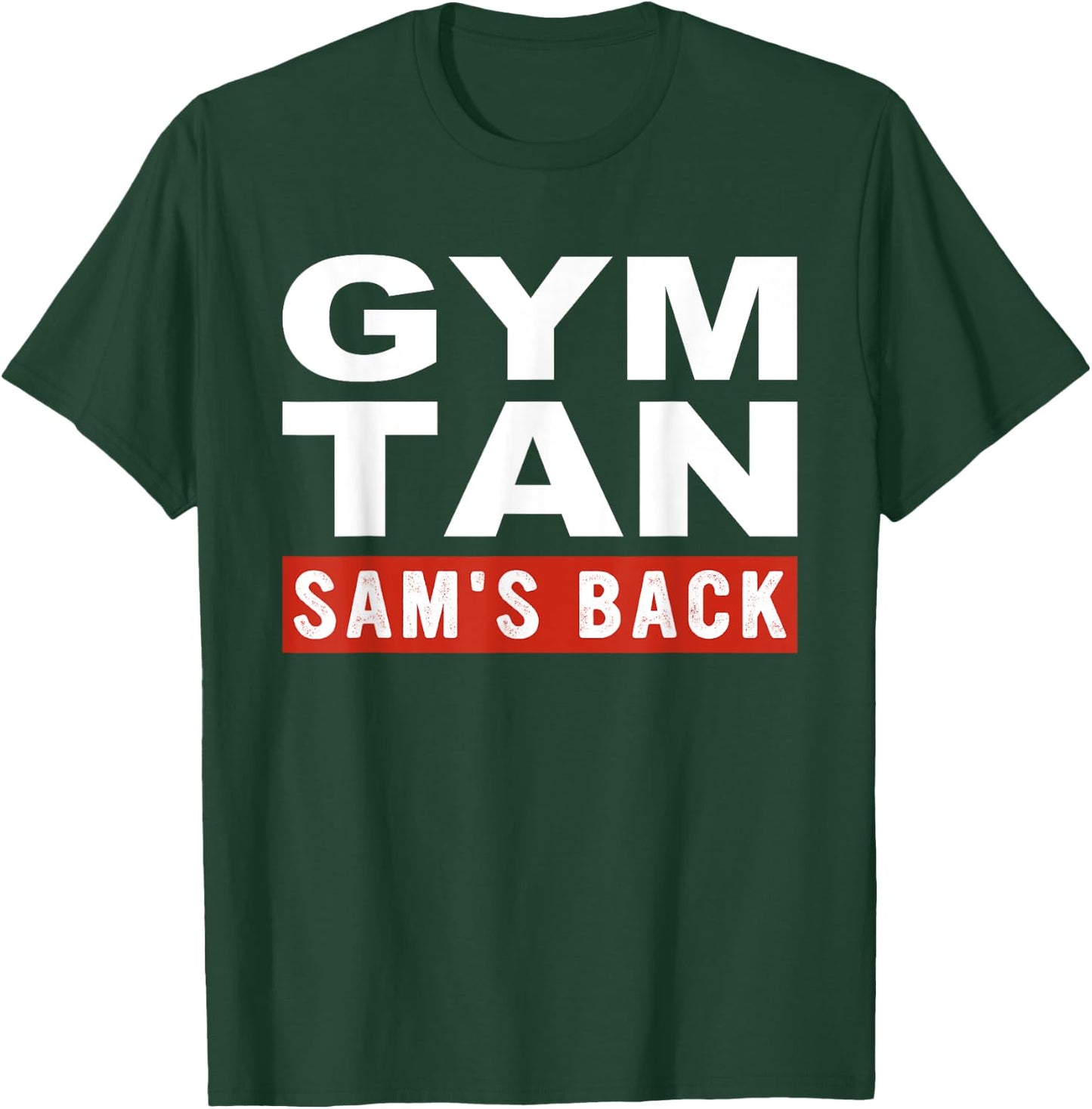 Gym Tan Sam's Back T-Shirt - T-Shirt | Forest